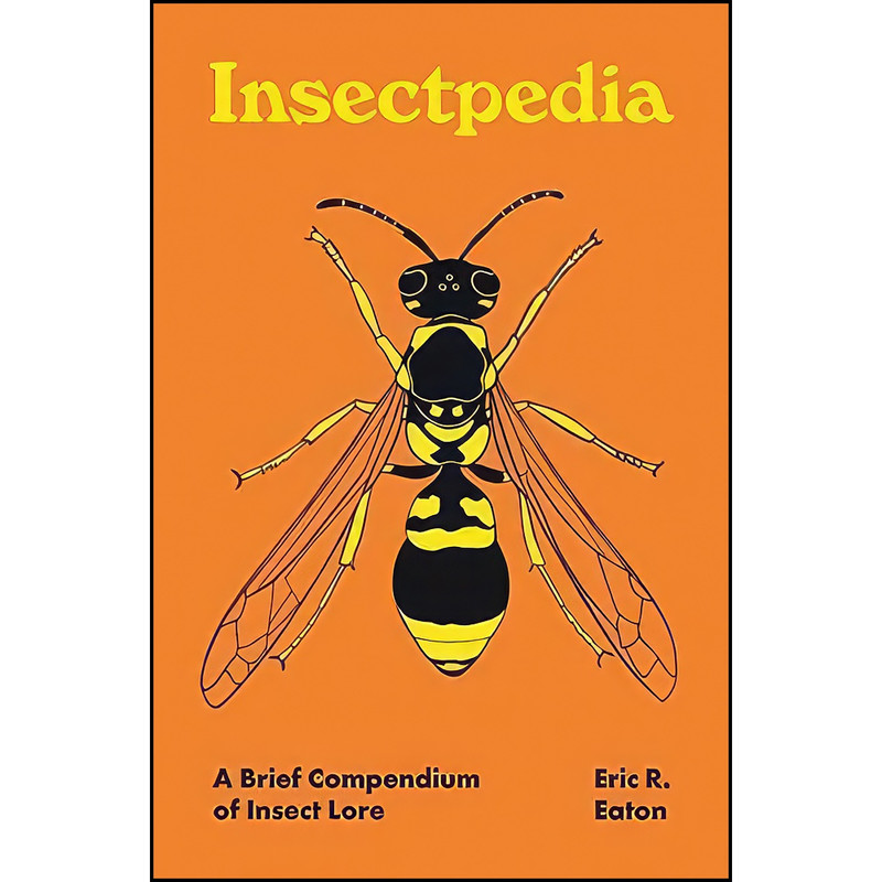 کتاب Insectpedia اثر Eric R. Eaton and Amy Jean Porter انتشارات Princeton University Press کتاب Insectpedia اثر Eric R. Eaton and Amy Jean Porter انتشارات Princeton University Press