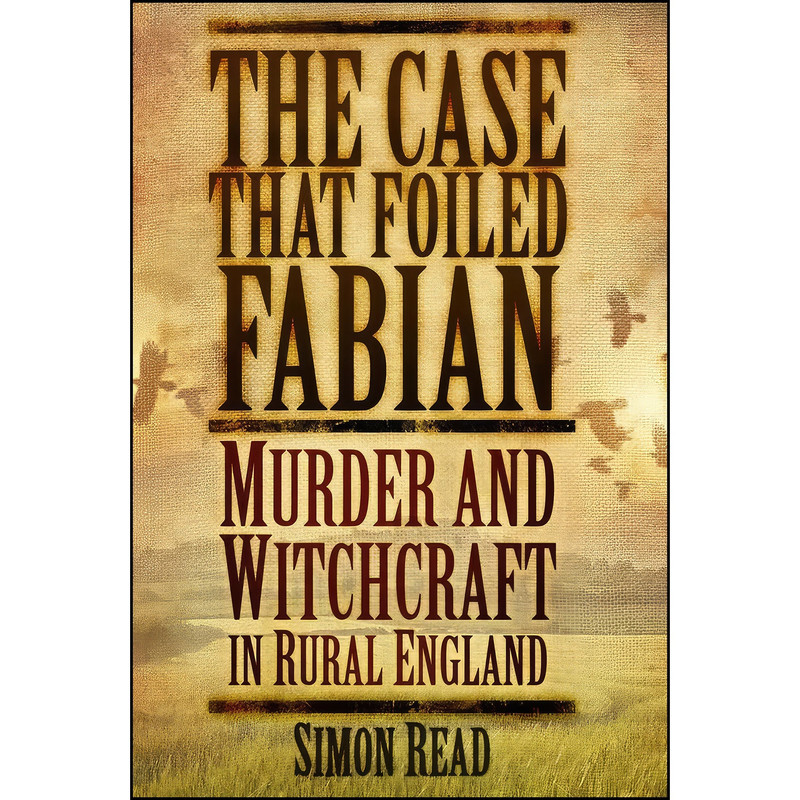 کتاب The Case that Foiled Fabian اثر Simon Read انتشارات The History Press کتاب The Case that Foiled Fabian اثر Simon Read انتشارات The History Press