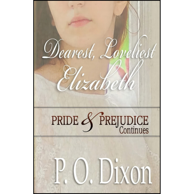 کتاب Dearest, Loveliest Elizabeth اثر P O Dixon انتشارات تازه ها کتاب Dearest, Loveliest Elizabeth اثر P O Dixon انتشارات تازه ها