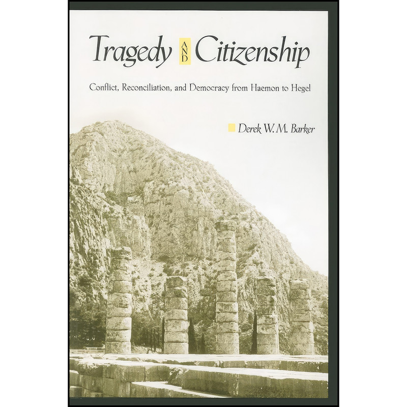 کتاب Tragedy and Citizenship اثر Derek Wai Ming Barker انتشارات State University of New York Press کتاب Tragedy and Citizenship اثر Derek Wai Ming Barker انتشارات State University of New York Press