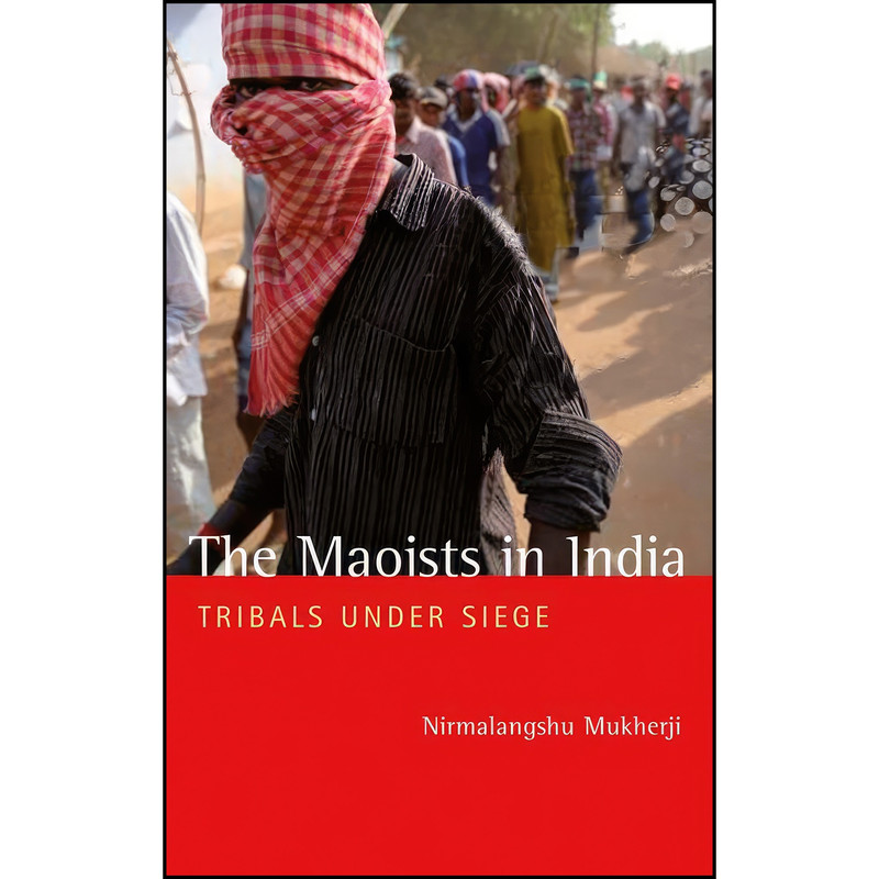 کتاب The Maoists in India اثر Nirmalangshu Mukherji انتشارات Pluto Press کتاب The Maoists in India اثر Nirmalangshu Mukherji انتشارات Pluto Press