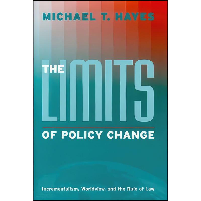 کتاب The Limits of Policy Change اثر Michael T. Hayes انتشارات Georgetown University Press کتاب The Limits of Policy Change اثر Michael T. Hayes انتشارات Georgetown University Press