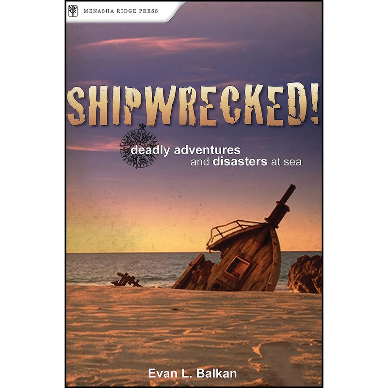 کتاب Shipwrecked! اثر Evan Balkan انتشارات Menasha Ridge Press کتاب Shipwrecked! اثر Evan Balkan انتشارات Menasha Ridge Press