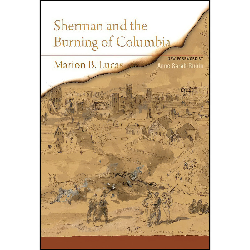 کتاب Sherman and the Burning of Columbia اثر جمعي از نويسندگان انتشارات University of South Carolina Press کتاب Sherman and the Burning of Columbia اثر جمعي از نويسندگان انتشارات University of South Carolina Press