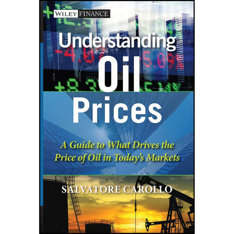 کتاب Understanding Oil Prices اثر Salvatore Carollo انتشارات Wiley کتاب Understanding Oil Prices اثر Salvatore Carollo انتشارات Wiley