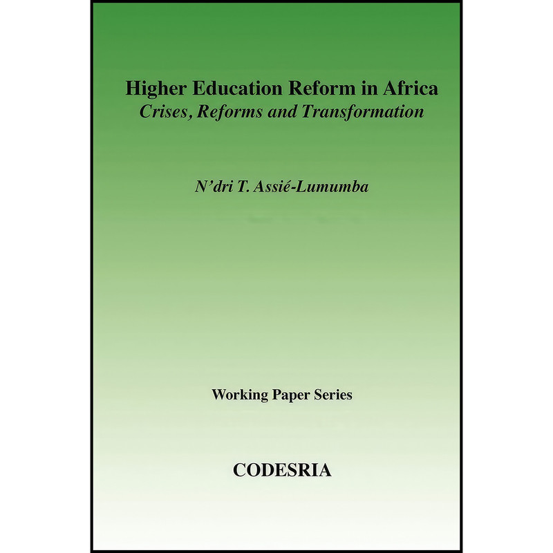 کتاب Higher Education in Africa. Crises, Reforms and Transformation اثر N Dri Therese Assie-Lumumba انتشارات Codesria
