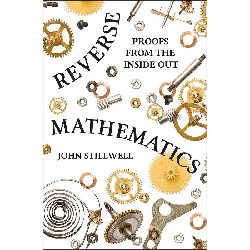 کتاب Reverse Mathematics اثر John Stillwell انتشارات Princeton University Press کتاب Reverse Mathematics اثر John Stillwell انتشارات Princeton University Press