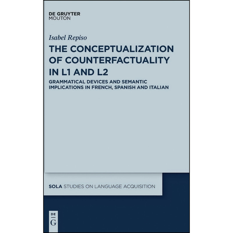 کتاب The Conceptualization of Counterfactuality in L1 and L2 اثر Isabel Repiso انتشارات De Gruyter Mouton
