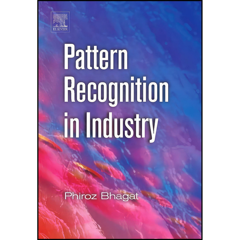 کتاب Pattern Recognition in Industry اثر Phiroz Bhagat انتشارات Elsevier Science