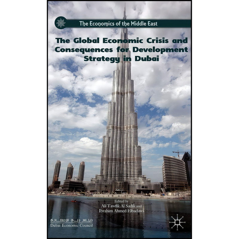 کتاب The Global Economic Crisis and Consequences for Development Strategy in Dubai اثر Ali Al Sadik and I. Ahmed Elbadawi انتشارات Palgrave Macmillan کتاب The Global Economic Crisis and Consequences for Development Strategy in Dubai اثر Ali Al Sadik and I. Ahmed Elbadawi انتشارات Palgrave Macmillan