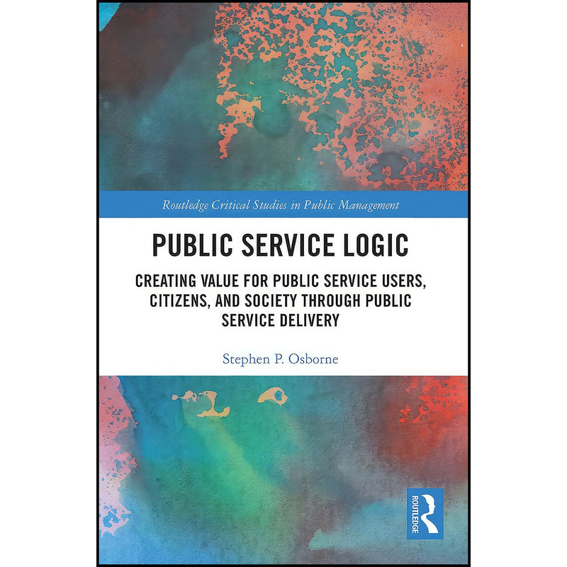 کتاب Public Service Logic اثر Stephen P. Osborne انتشارات Routledge کتاب Public Service Logic اثر Stephen P. Osborne انتشارات Routledge