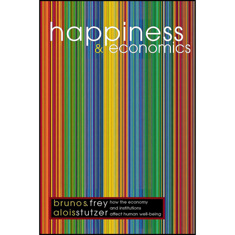 کتاب Happiness and Economics اثر Bruno S. Frey and Alois Stutzer انتشارات Princeton University Press کتاب Happiness and Economics اثر Bruno S. Frey and Alois Stutzer انتشارات Princeton University Press