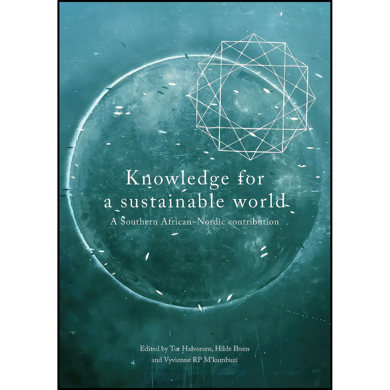 کتاب Knowledge for a Sustainable World. A Southern African-Nordic contribution اثر جمعی از نویسندگان انتشارات African Minds کتاب Knowledge for a Sustainable World. A Southern African-Nordic contribution اثر جمعی از نویسندگان انتشارات African Minds