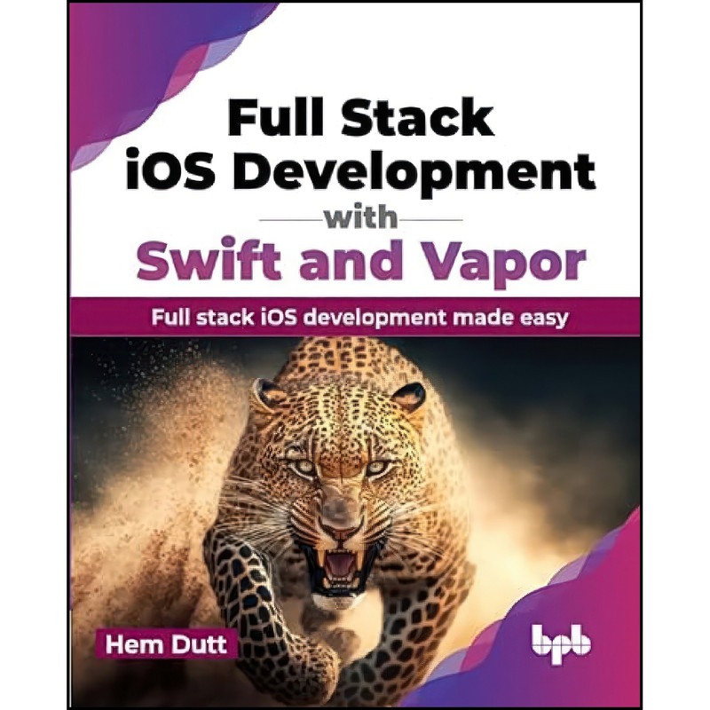 کتاب Full Stack iOS Development with Swift and Vapor اثر Hem Dutt انتشارات تازه ها کتاب Full Stack iOS Development with Swift and Vapor اثر Hem Dutt انتشارات تازه ها