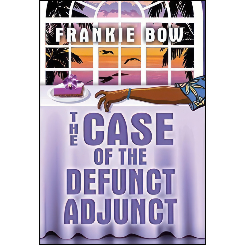 کتاب The Case of the Defunct Adjunct اثر Frankie Bow انتشارات Hawaiian Heritage Press کتاب The Case of the Defunct Adjunct اثر Frankie Bow انتشارات Hawaiian Heritage Press