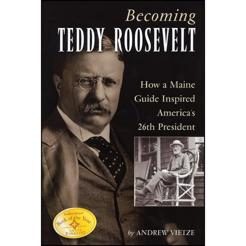 کتاب Becoming Teddy Roosevelt اثر Andrew Vietze انتشارات Down East Books