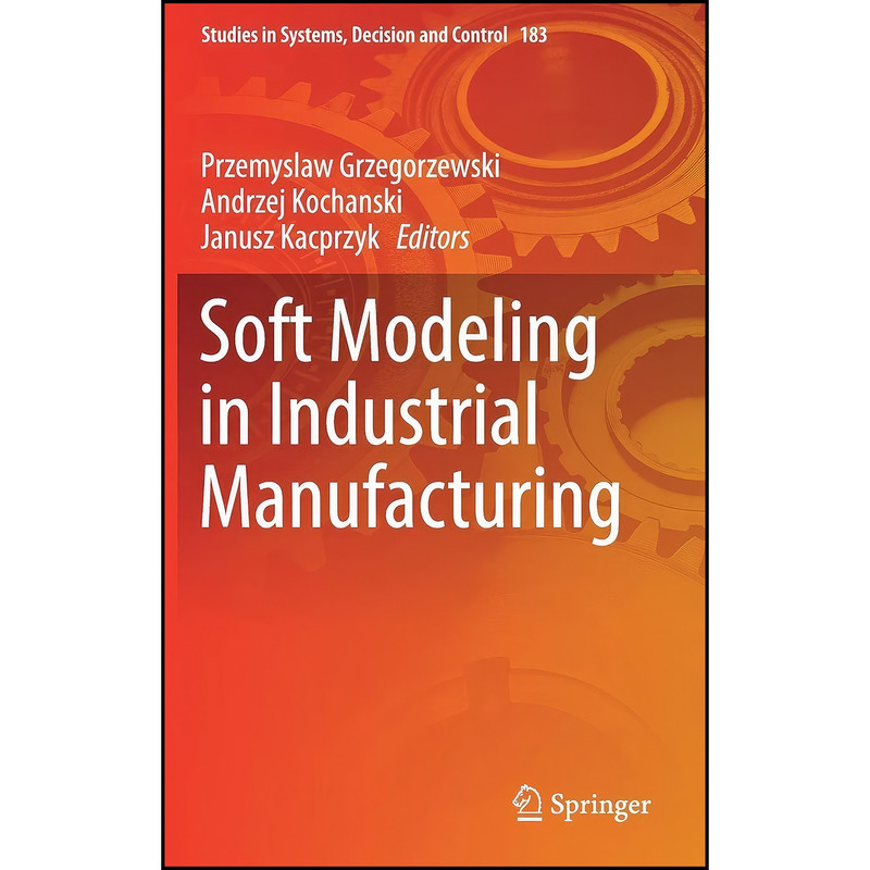 کتاب Soft Modeling in Industrial Manufacturing اثر جمعي از نويسندگان انتشارات Springer کتاب Soft Modeling in Industrial Manufacturing اثر جمعي از نويسندگان انتشارات Springer