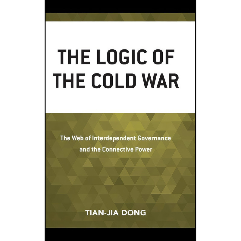 کتاب The Logic of the Cold War اثر Tian-jia Dong انتشارات Lexington Books کتاب The Logic of the Cold War اثر Tian-jia Dong انتشارات Lexington Books