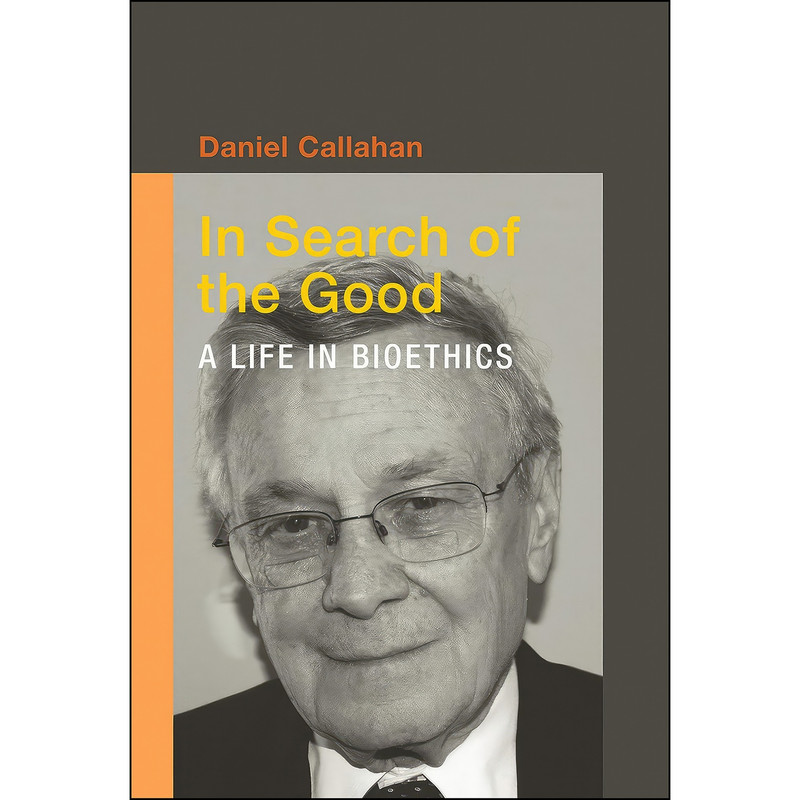 کتاب In Search of the Good اثر Daniel Callahan انتشارات The MIT Press کتاب In Search of the Good اثر Daniel Callahan انتشارات The MIT Press