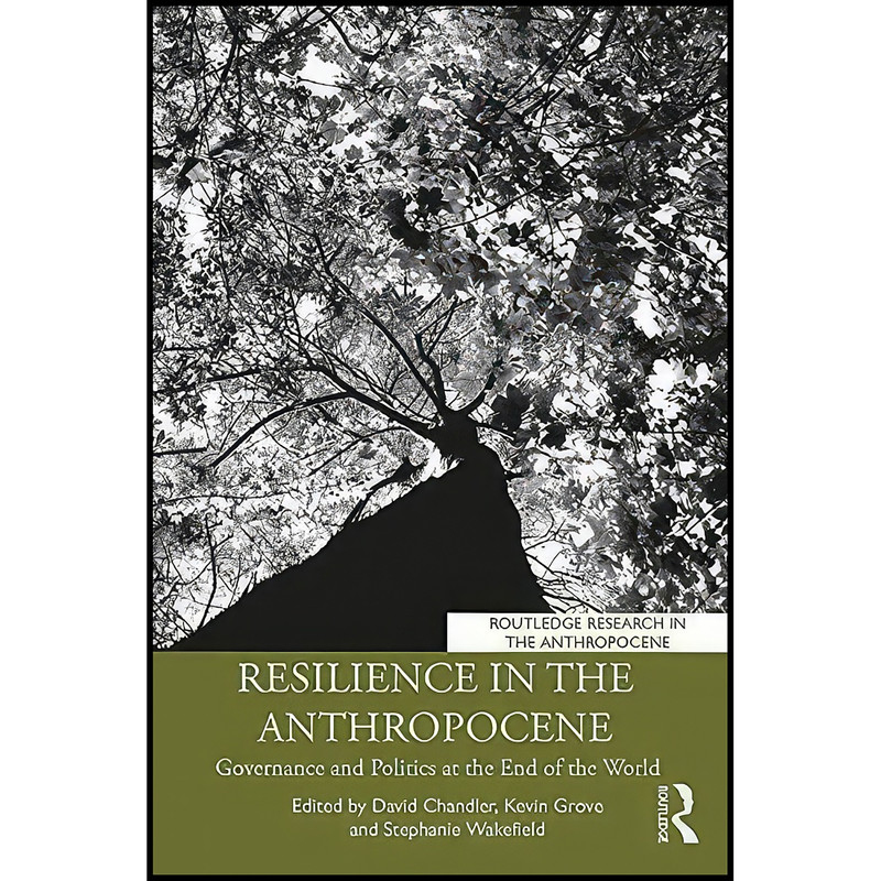 کتاب Resilience in the Anthropocene اثر David Chandler انتشارات Routledge کتاب Resilience in the Anthropocene اثر David Chandler انتشارات Routledge