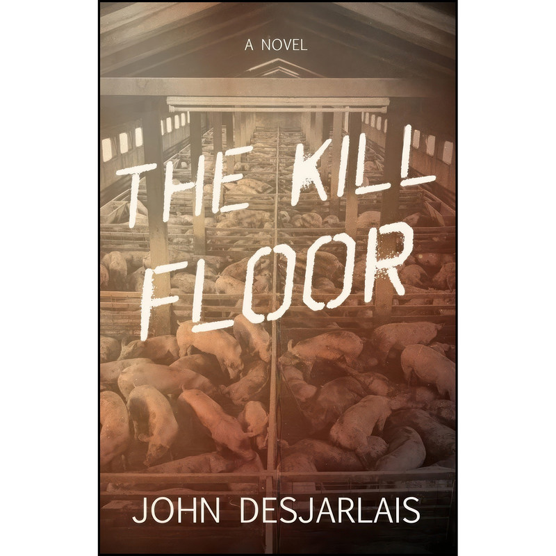 کتاب The Kill Floor اثر John J Desjarlais انتشارات Torchflame Books کتاب The Kill Floor اثر John J Desjarlais انتشارات Torchflame Books