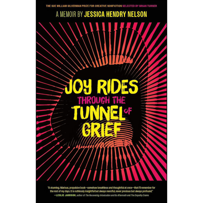 کتاب Joy Rides through the Tunnel of Grief اثر Jessica Hendry Nelson انتشارات University of Georgia Press کتاب Joy Rides through the Tunnel of Grief اثر Jessica Hendry Nelson انتشارات University of Georgia Press
