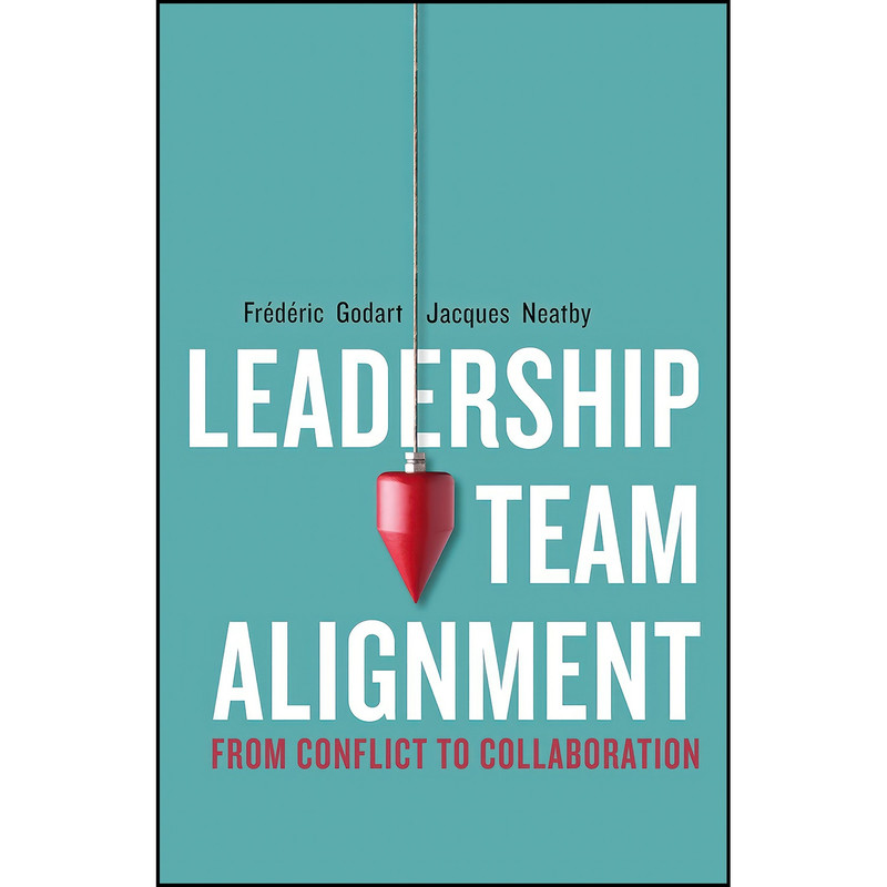 کتاب Leadership Team Alignment اثر جمعي از نويسندگان انتشارات Stanford Business Books کتاب Leadership Team Alignment اثر جمعي از نويسندگان انتشارات Stanford Business Books