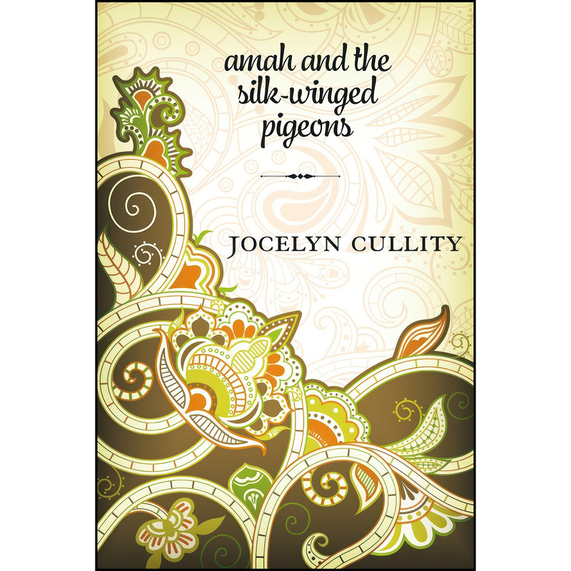 کتاب Amah and the Silk-winged Pigeons اثر Jocelyn Cullity انتشارات Inanna Publications کتاب Amah and the Silk-winged Pigeons اثر Jocelyn Cullity انتشارات Inanna Publications