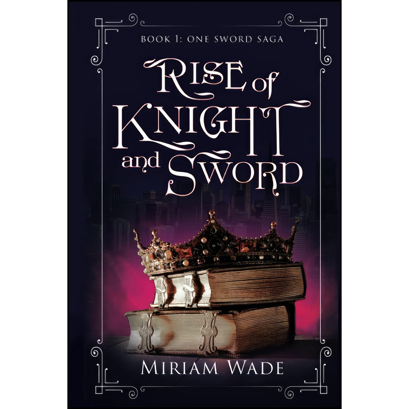 کتاب Rise of Knight and Sword اثر Miriam Wade انتشارات تازه ها