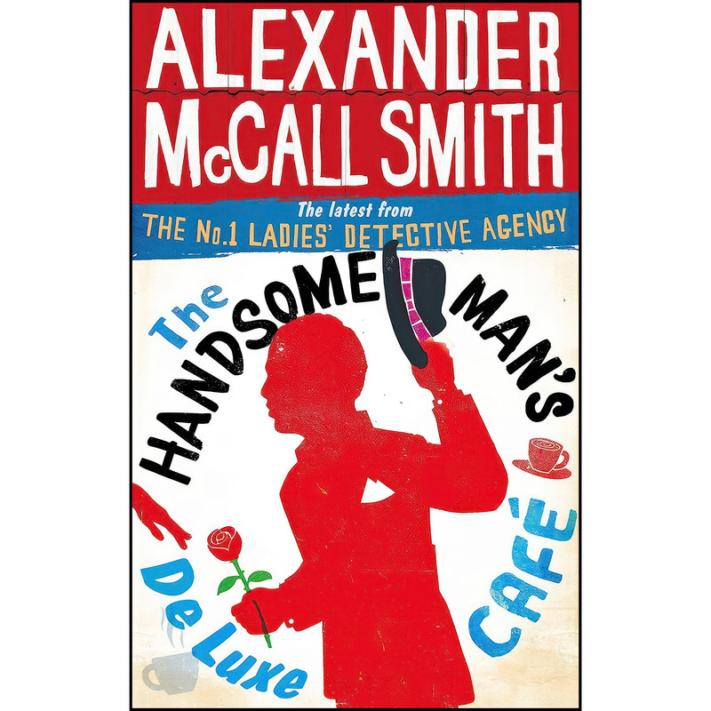کتاب The Handsome Mans De Luxe Cafe اثر Alexander McCall Smith انتشارات Abacus کتاب The Handsome Mans De Luxe Cafe اثر Alexander McCall Smith انتشارات Abacus
