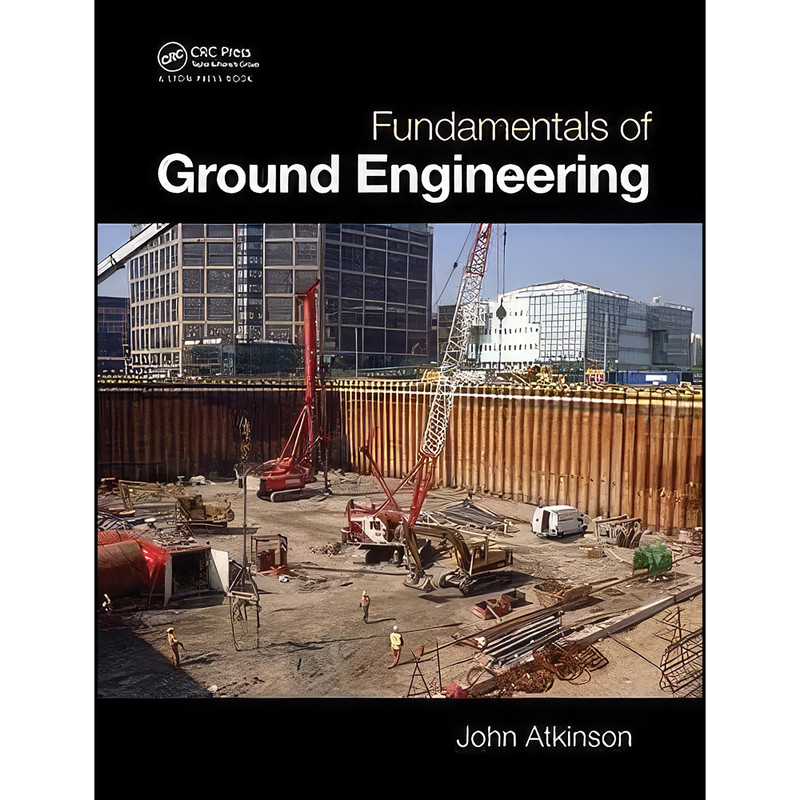 کتاب Fundamentals of Ground Engineering اثر J. H. Atkinson انتشارات CRC Press کتاب Fundamentals of Ground Engineering اثر J. H. Atkinson انتشارات CRC Press