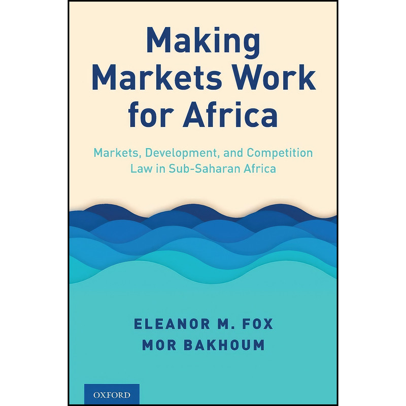 کتاب Making Markets Work for Africa اثر Eleanor M. Fox انتشارات Oxford University Press کتاب Making Markets Work for Africa اثر Eleanor M. Fox انتشارات Oxford University Press