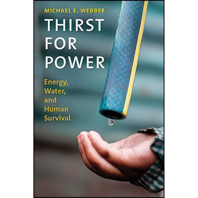 کتاب Thirst for Power اثر Michael E. Webber انتشارات Yale University Press کتاب Thirst for Power اثر Michael E. Webber انتشارات Yale University Press