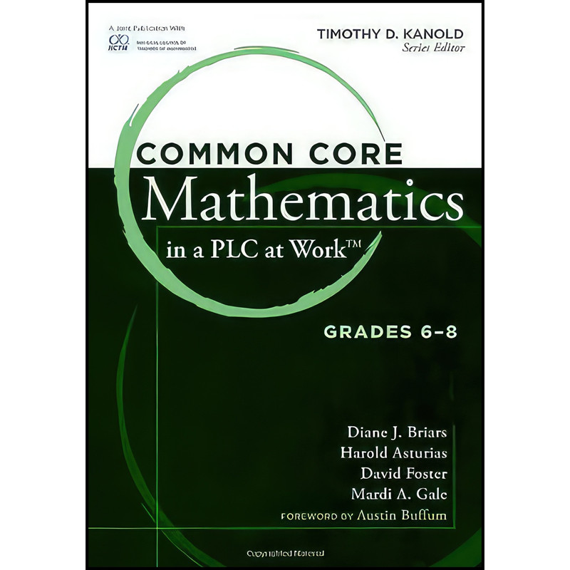 کتاب Common Core Mathematics in a PLC at Work™, Grades 6-8 اثر جمعي از نويسندگان انتشارات Solution Tree کتاب Common Core Mathematics in a PLC at Work™, Grades 6-8 اثر جمعي از نويسندگان انتشارات Solution Tree