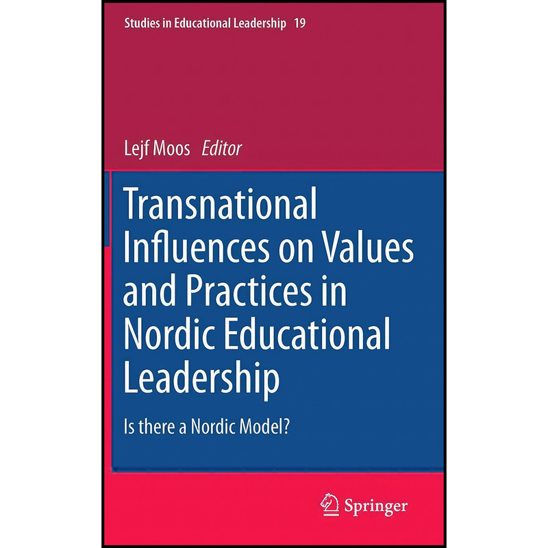 کتاب Transnational Influences on Values and Practices in Nordic Educational Leadership اثر Lejf Moos انتشارات Springer کتاب Transnational Influences on Values and Practices in Nordic Educational Leadership اثر Lejf Moos انتشارات Springer