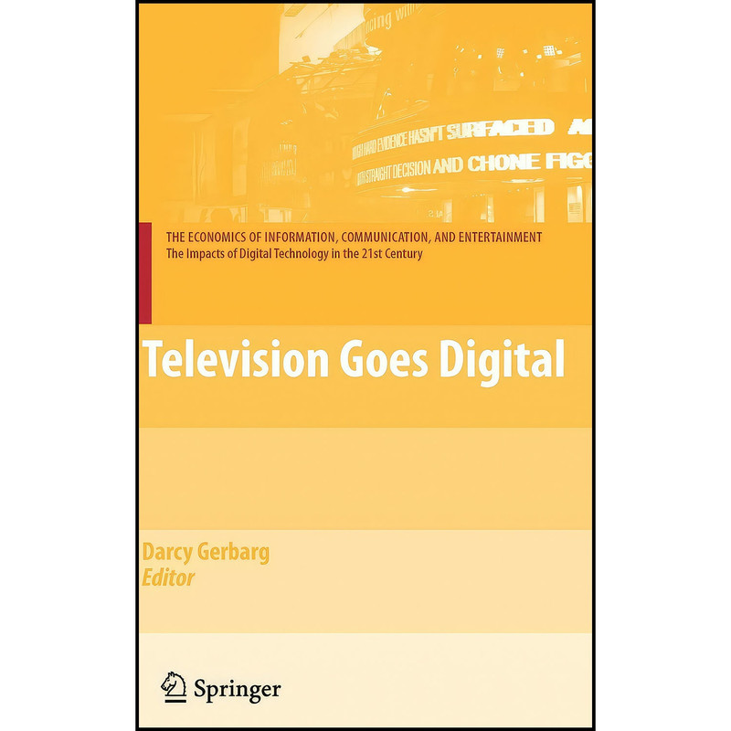 کتاب Television Goes Digital اثر Darcy Gerbarg انتشارات Springer