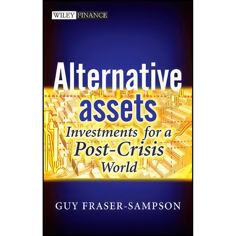 کتاب Alternative Assets اثر Guy Fraser-Sampson انتشارات Wiley کتاب Alternative Assets اثر Guy Fraser-Sampson انتشارات Wiley