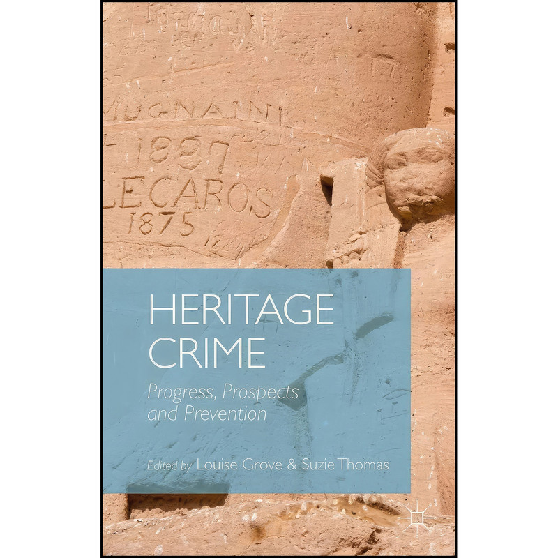 کتاب Heritage Crime اثر Louise Grove and Suzie Thomas انتشارات Palgrave Macmillan کتاب Heritage Crime اثر Louise Grove and Suzie Thomas انتشارات Palgrave Macmillan
