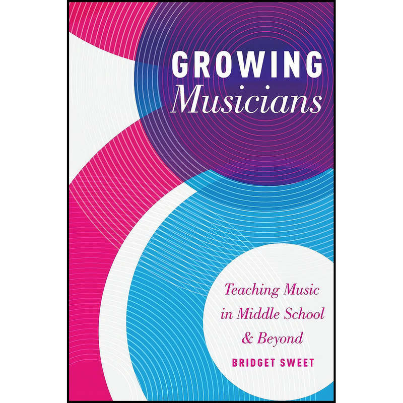 کتاب Growing Musicians اثر Bridget Sweet انتشارات Oxford University Press کتاب Growing Musicians اثر Bridget Sweet انتشارات Oxford University Press