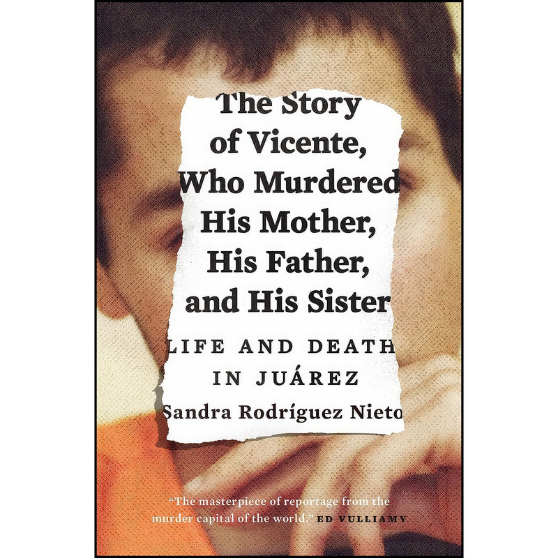 کتاب The Story of Vicente, Who Murdered His Mother, His Father, and His Sister اثر Sandra Nieto انتشارات Verso کتاب The Story of Vicente, Who Murdered His Mother, His Father, and His Sister اثر Sandra Nieto انتشارات Verso