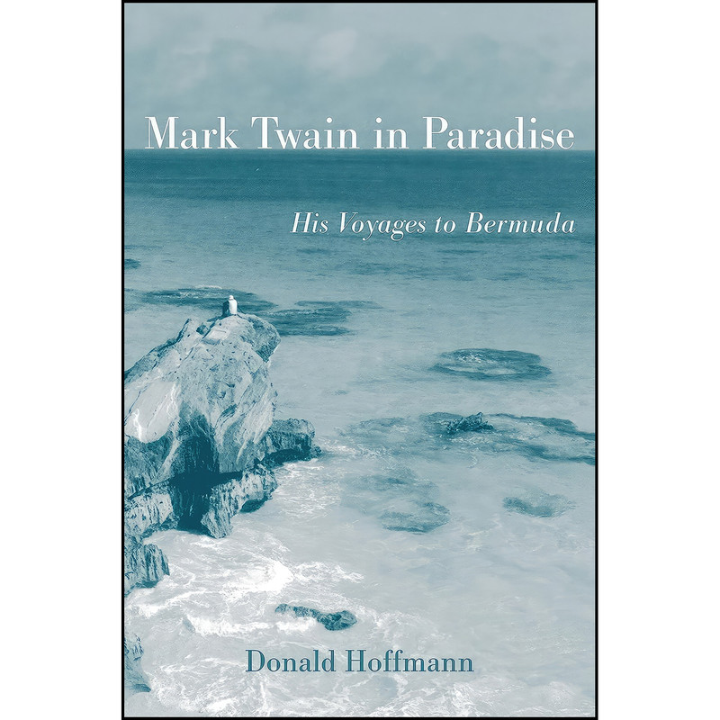 کتاب Mark Twain in Paradise اثر Donald Hoffmann انتشارات University of Missouri کتاب Mark Twain in Paradise اثر Donald Hoffmann انتشارات University of Missouri