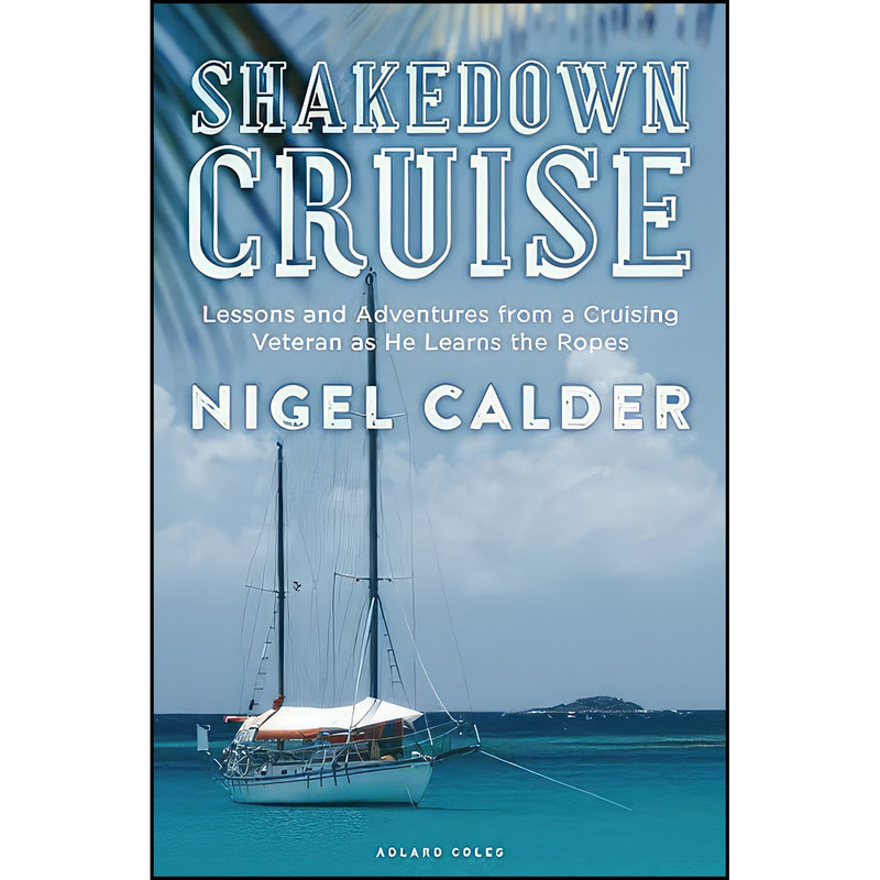 کتاب Shakedown Cruise اثر Nigel Calder and Nigel Calder انتشارات Adlard Coles کتاب Shakedown Cruise اثر Nigel Calder and Nigel Calder انتشارات Adlard Coles