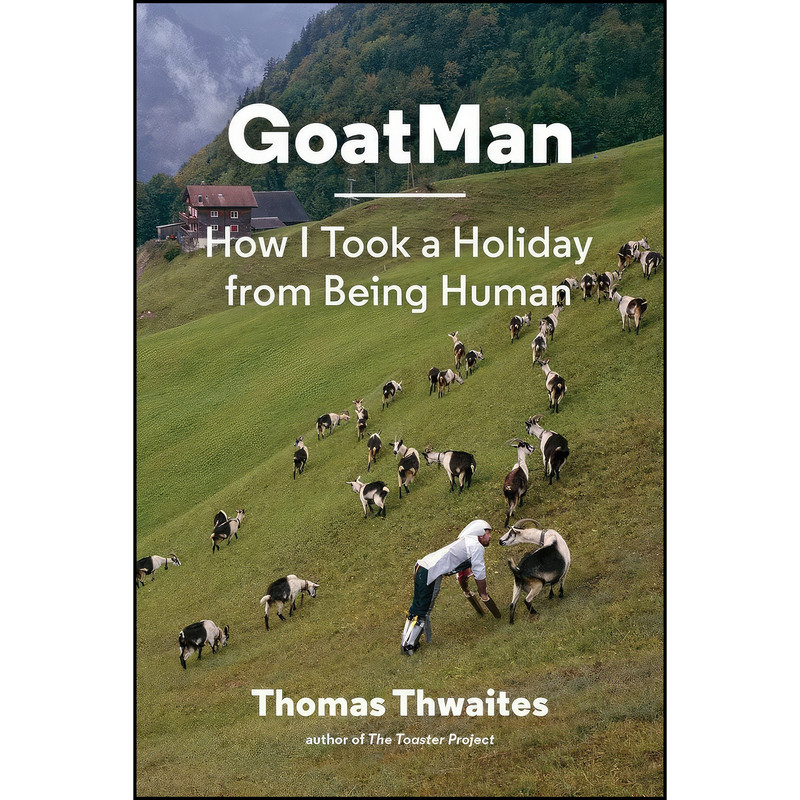 کتاب GoatMan اثر Thomas Thwaites انتشارات Princeton Architectural Press کتاب GoatMan اثر Thomas Thwaites انتشارات Princeton Architectural Press