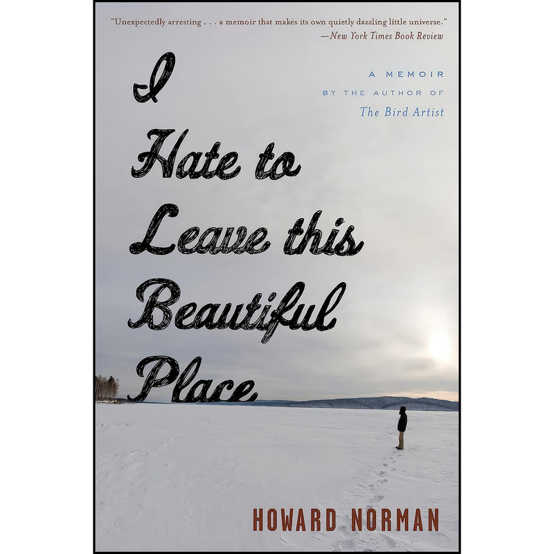 کتاب I Hate To Leave This Beautiful Place اثر Howard Norman انتشارات Mariner Books کتاب I Hate To Leave This Beautiful Place اثر Howard Norman انتشارات Mariner Books