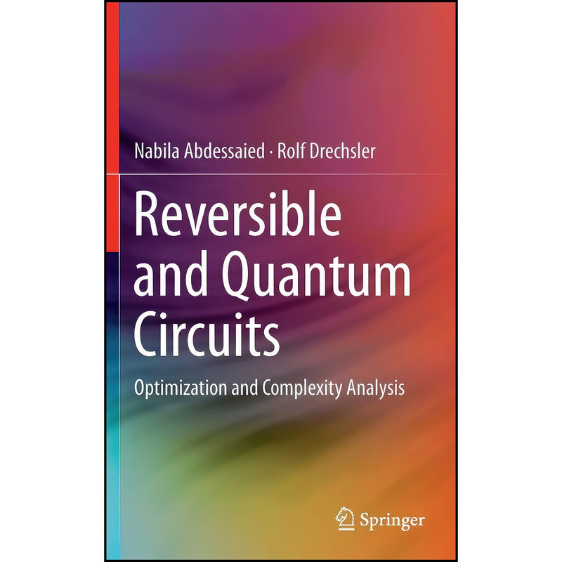 کتاب Reversible and Quantum Circuits اثر جمعي از نويسندگان انتشارات Springer کتاب Reversible and Quantum Circuits اثر جمعي از نويسندگان انتشارات Springer