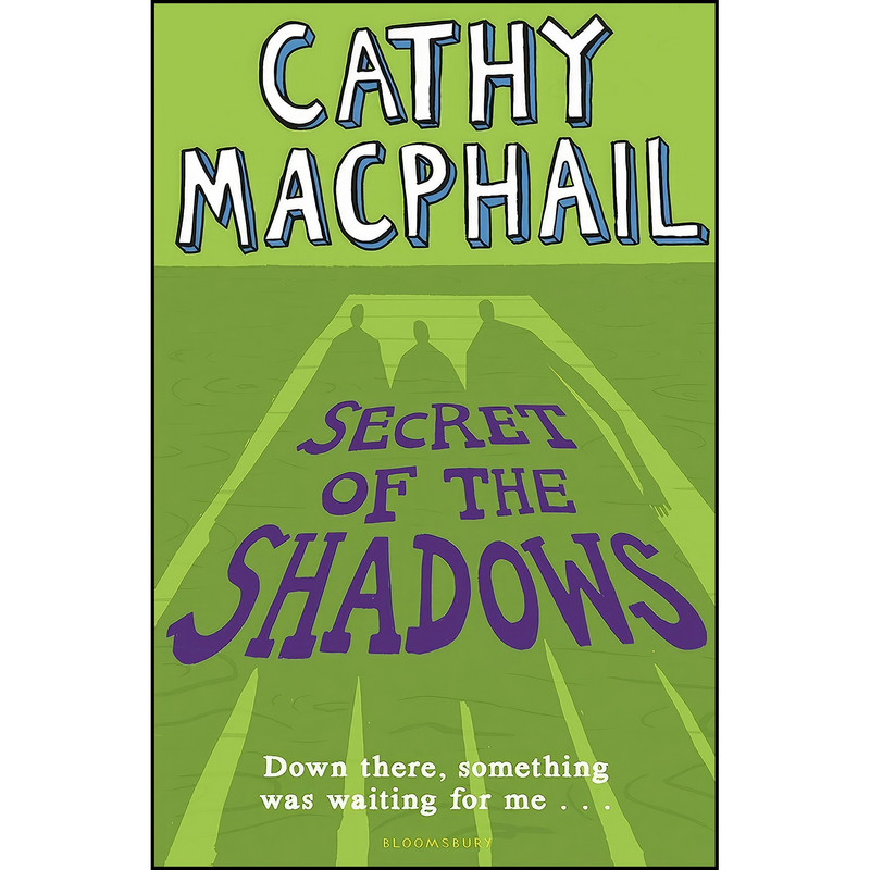 کتاب Secret of the Shadows اثر Catherine MacPhail انتشارات Bloomsbury Children&#39;s Books