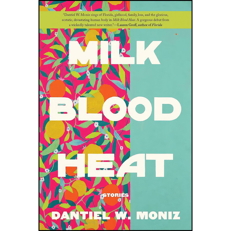 کتاب Milk Blood Heat اثر Dantiel W. Moniz انتشارات Grove Press کتاب Milk Blood Heat اثر Dantiel W. Moniz انتشارات Grove Press