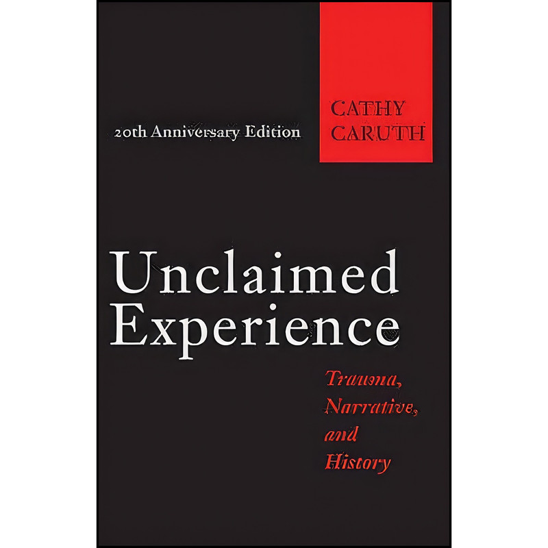 کتاب Unclaimed Experience اثر Cathy Caruth انتشارات Johns Hopkins University Press کتاب Unclaimed Experience اثر Cathy Caruth انتشارات Johns Hopkins University Press