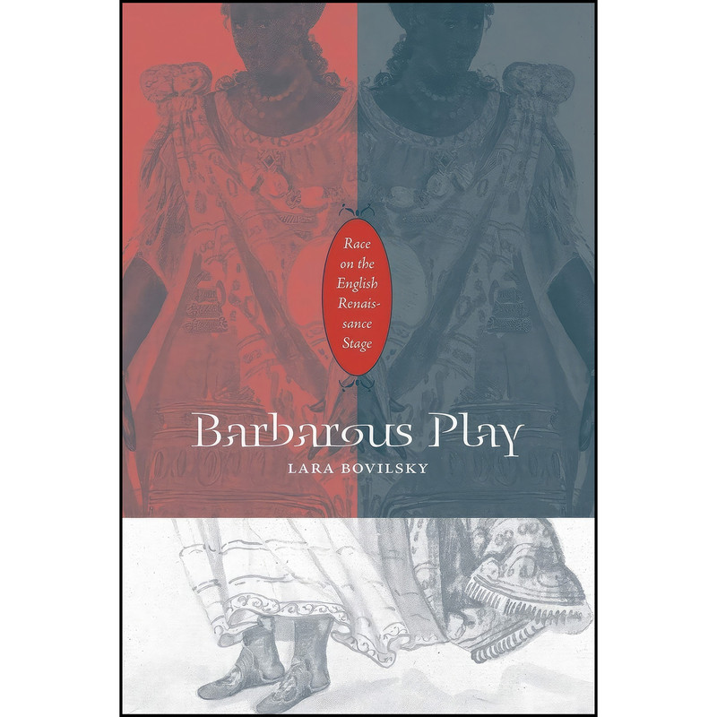 کتاب Barbarous Play اثر Lara Bovilsky انتشارات University of Minnesota Press کتاب Barbarous Play اثر Lara Bovilsky انتشارات University of Minnesota Press