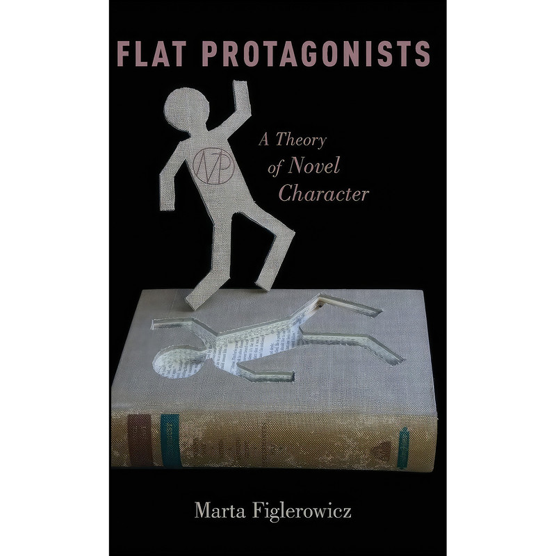 کتاب Flat Protagonists اثر Marta Figlerowicz انتشارات Oxford University Press کتاب Flat Protagonists اثر Marta Figlerowicz انتشارات Oxford University Press